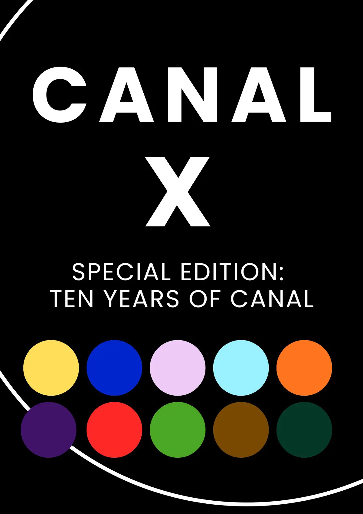Magazine Cover: “Canal X Special Edition: Ten Years of Canal” on black background with ten multi-colored circles below.