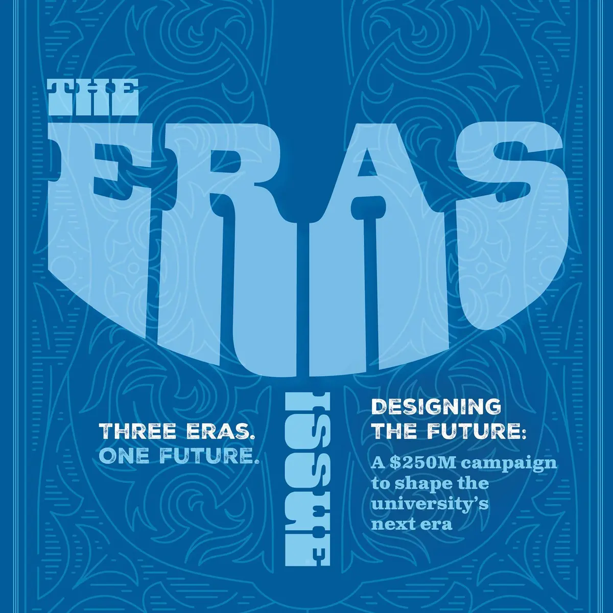 The Eras, Three Eras. One Future. Designing the Future: A $250 Million Campaign to Shape the University's Next Era