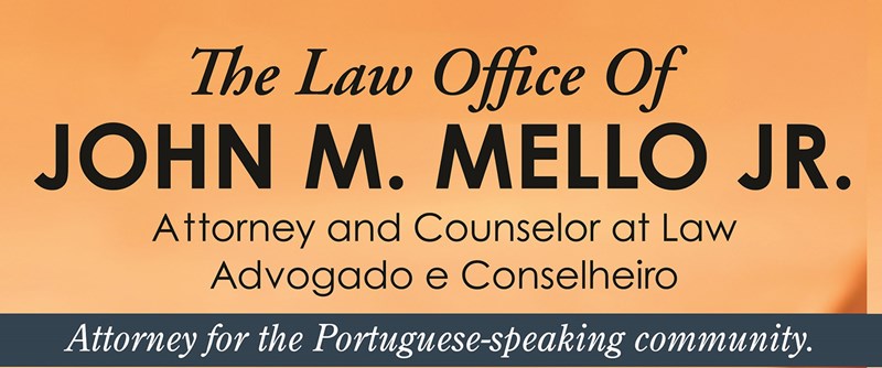 The Law Office of John M. Mello Jr. specializing in law for the Portuguese-speaking community.