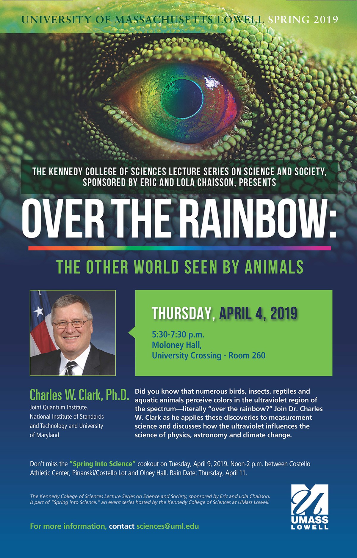 Poster for: Over the Rainbow: The Other World Seen by Animals The Kennedy College of Sciences Lecture Series on Science and Society sponsored by Eric and Lola Chaisson. Did you know that numerous birds, insects, reptiles and aquatic animals perceive colors in the ultraviolet region of the spectrum—literally “over the rainbow?”