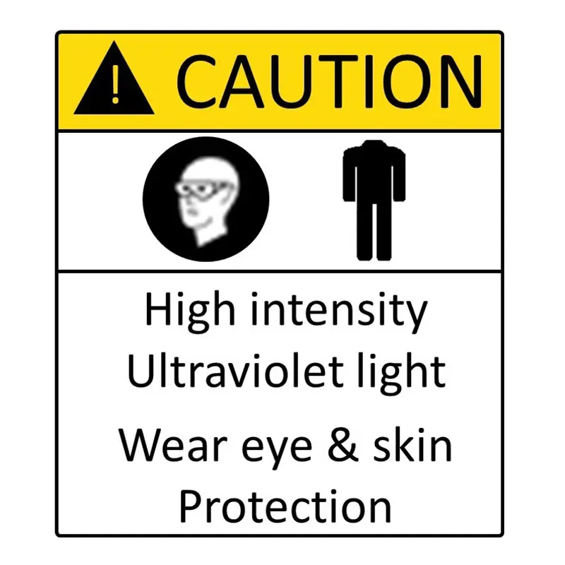 Sign: Caution High intensity Ultraviolet light wear Eye and Skin Protection.