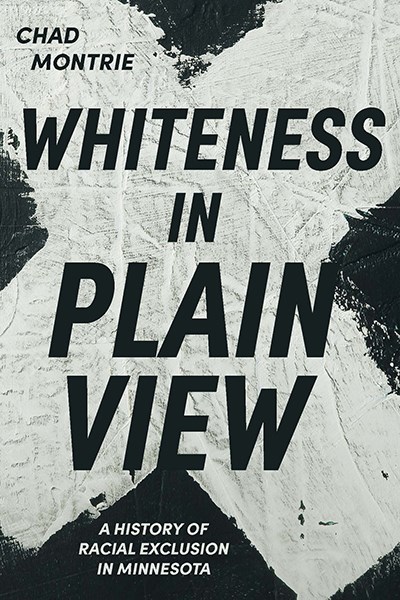 Cover of UML History Prof. Chad Montrie's book "Whiteness in Plain View"