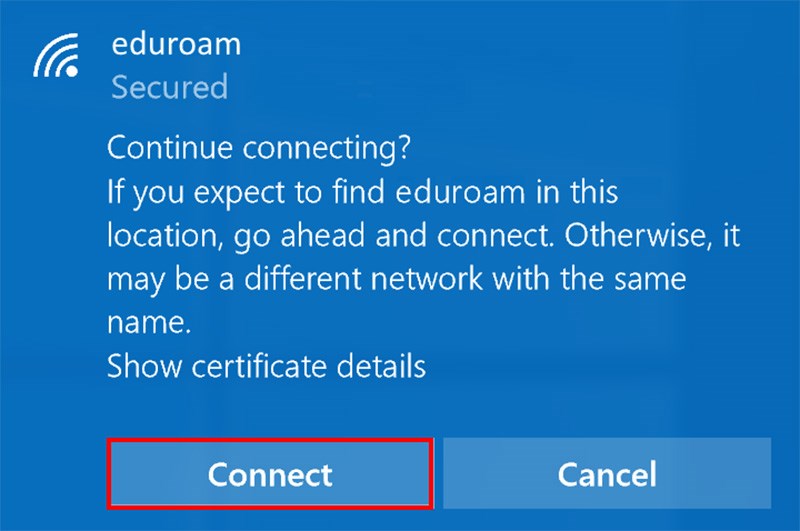 UMass Lowell eduroam WiFi Set Up – Windows 10 Note: These instructions are only needed if your Windows 10 PCis experiencing a problem connecting to the eduroam WiFi network. Ste 2.	You will be asked if you want to continue connecting - click Connect.