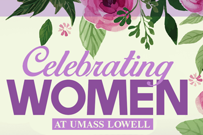 Purple text that reads "Celebrating Women at UMass Lowell" on pale yellow background with flowers