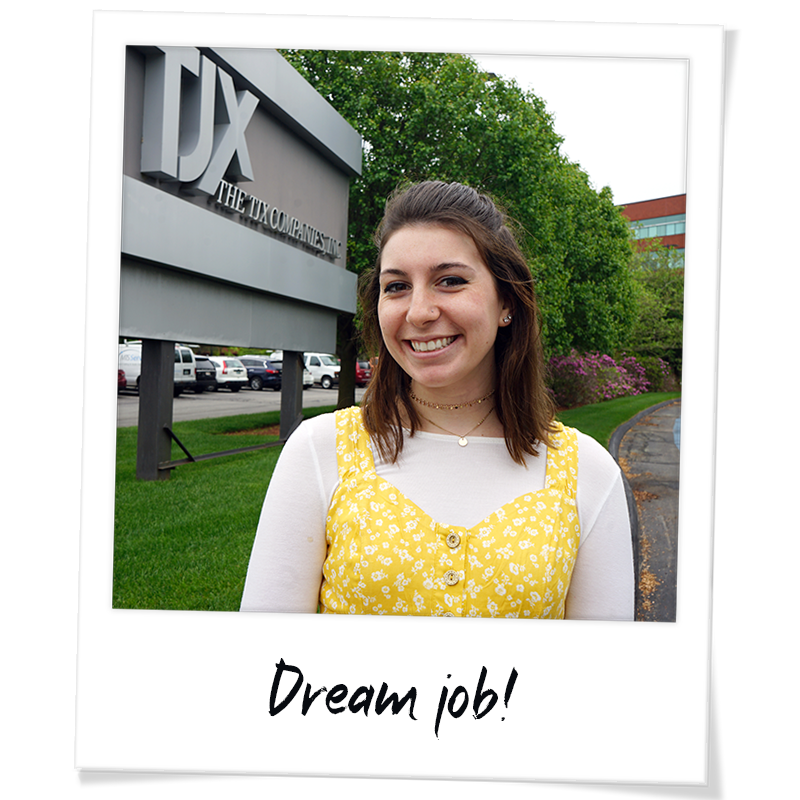 "Polaroid" headshot of Hayley Buonodono in front of the TJX sign at the corporate office in Framingham - handwriting on photo frame reads "Dream job!"