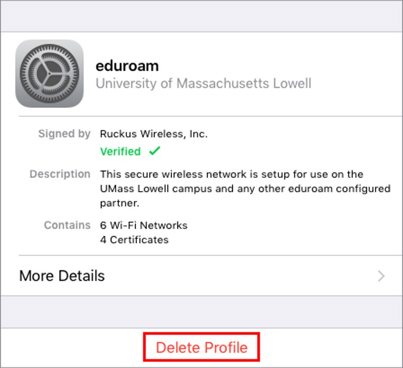 UMass Lowell eduroam WiFi Set Up – iPhone/iPad Note: These instructions are only needed if your iPhone or iPad is experiencing a problem connecting to the eduroam WiFi network. Step #2.	Tap on eduroam and tap Delete Profile. You will need to enter your PIN code and confirm this step.