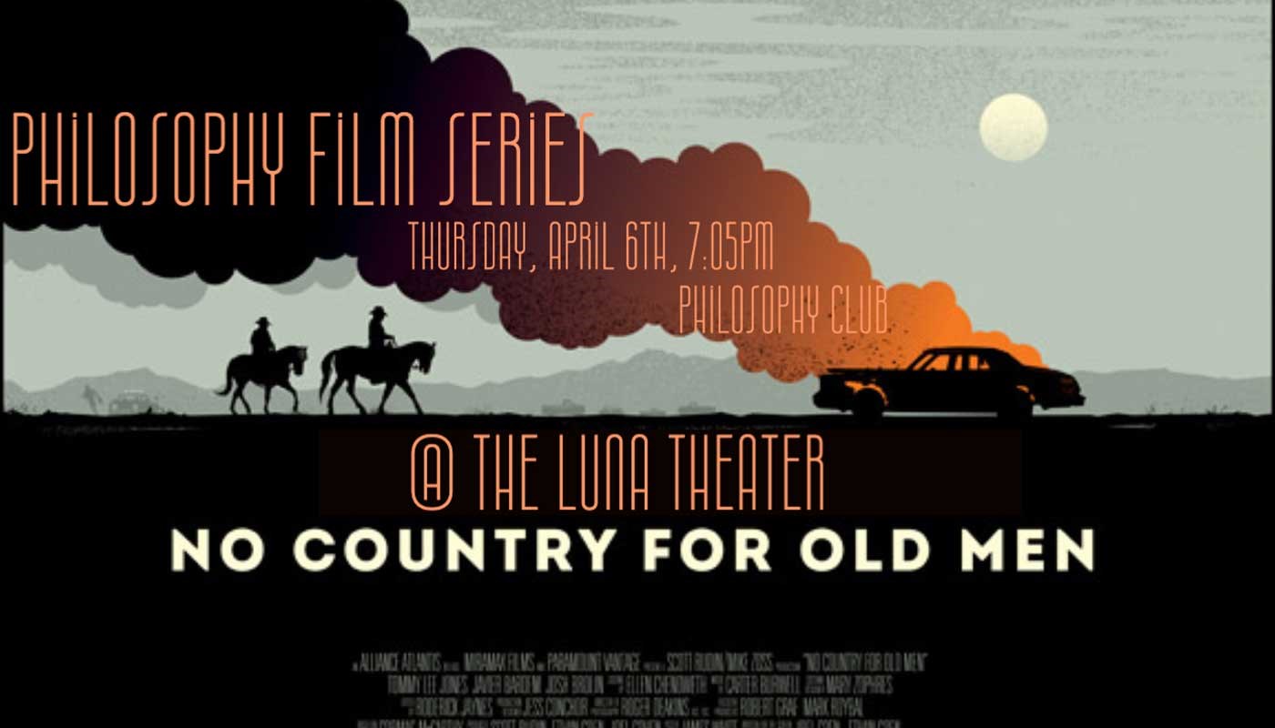 Silhouettes of two cowboys riding horses near a car that has a smoke plume above it. Text: Philosophy film series, Tuesday, April 6, 7:05 p.m., at the Luna Theatre, "No Country for Old Men."
